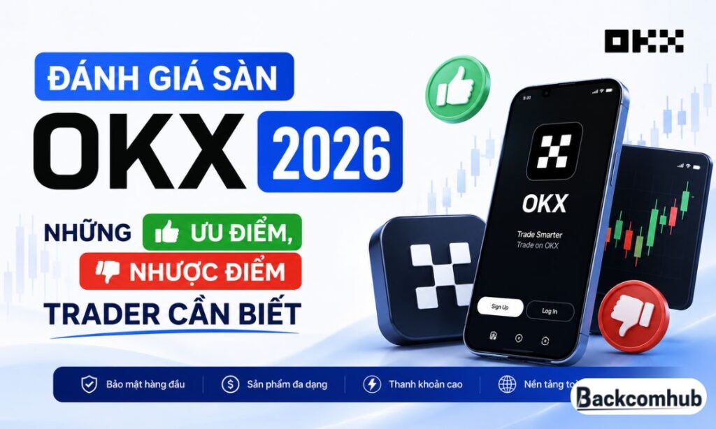 Đánh Giá Sàn OKX 2026: Những Ưu Điểm, Nhược Điểm Trader Cần Biết