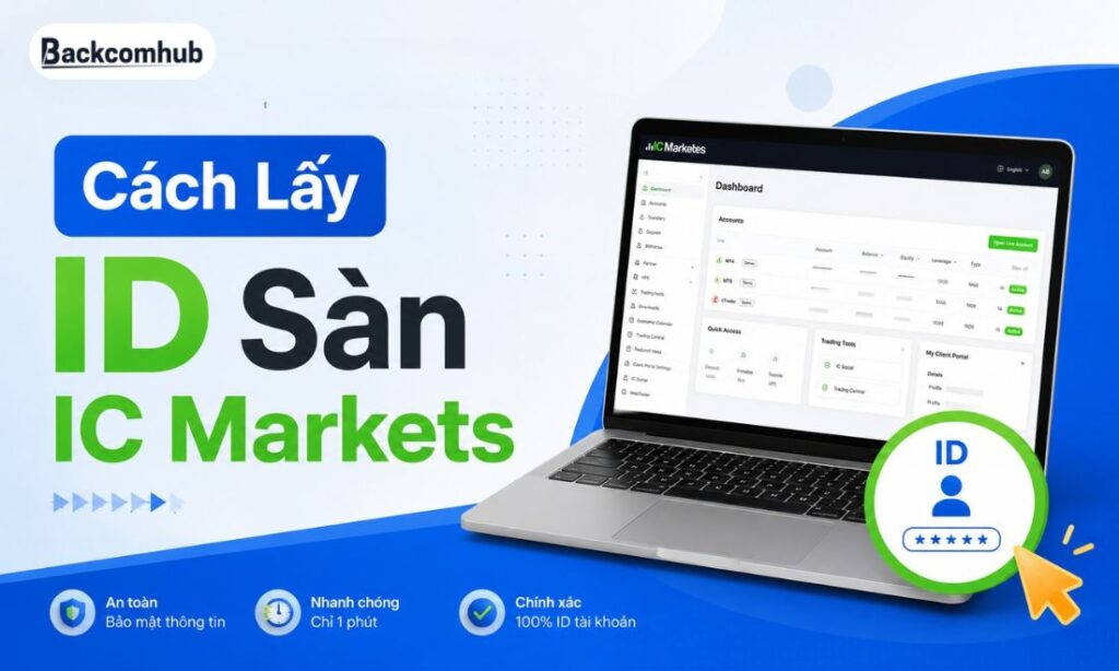 Cách Lấy ID Sàn IC Markets Để Xác Nhận Trạng Thái Backcom
