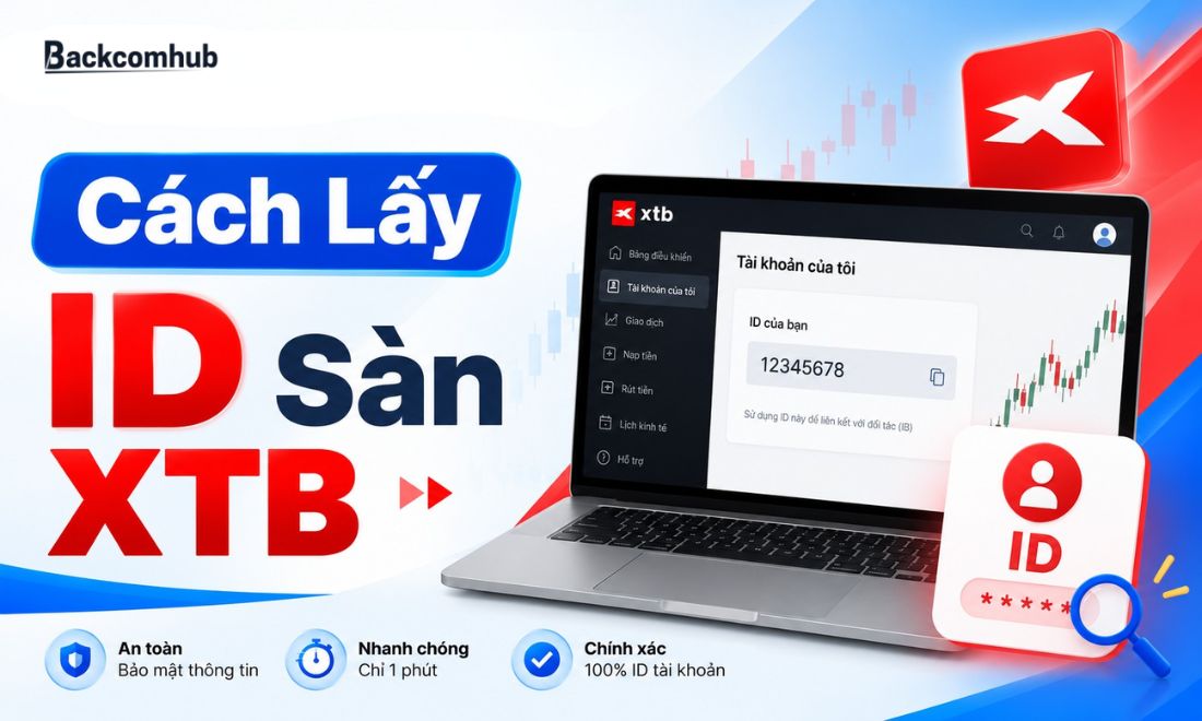Cách Lấy ID Sàn XTB Để Gửi IB Kiểm Tra Trạng Thái Backcom
