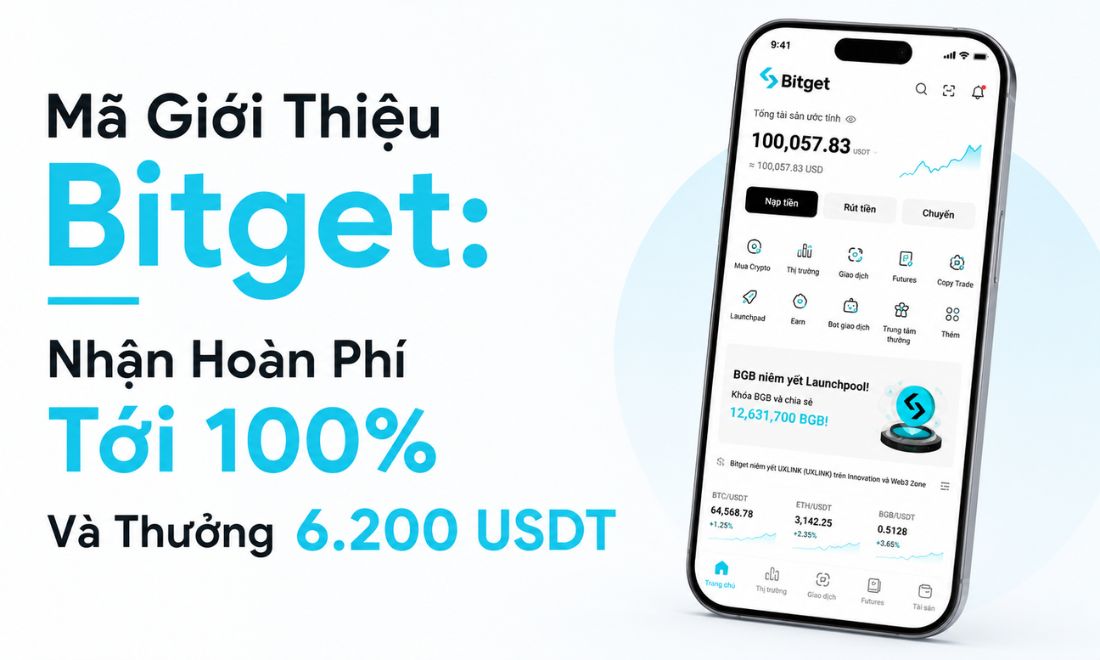 Mã Giới Thiệu Bitget: Nhận Hoàn Phí Tới 100% Và Thưởng 6.200 USDT