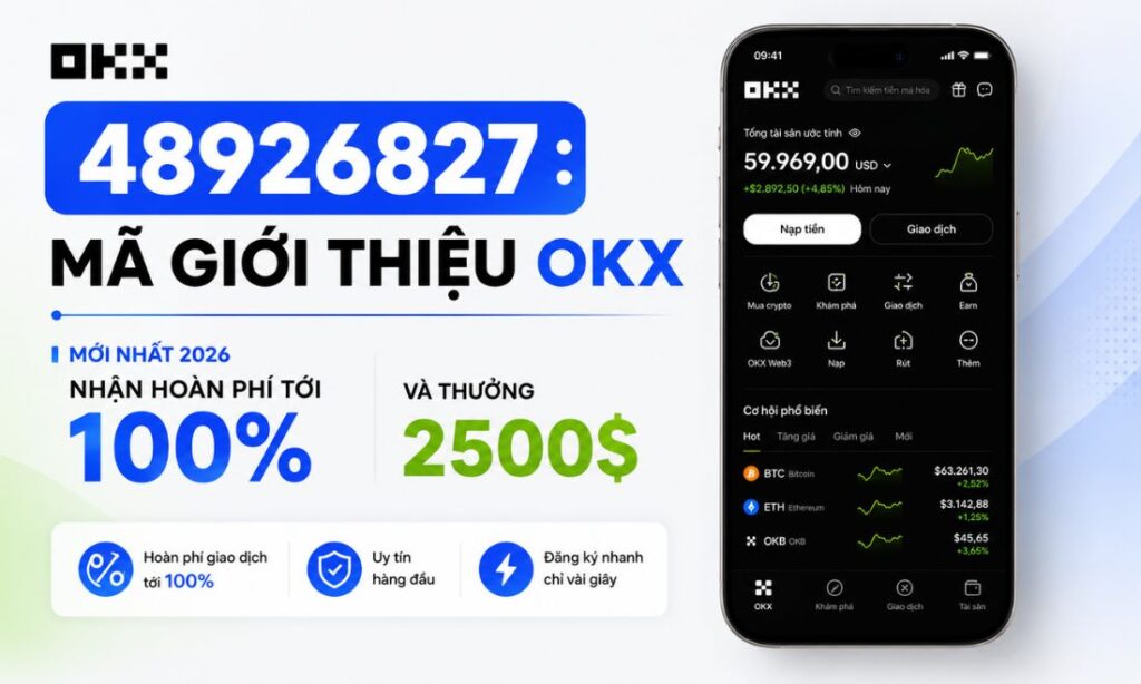 Mã Giới Thiệu OKX Mới Nhất 2026: Nhận Hoàn Phí Tới 100% & Thưởng 2500$