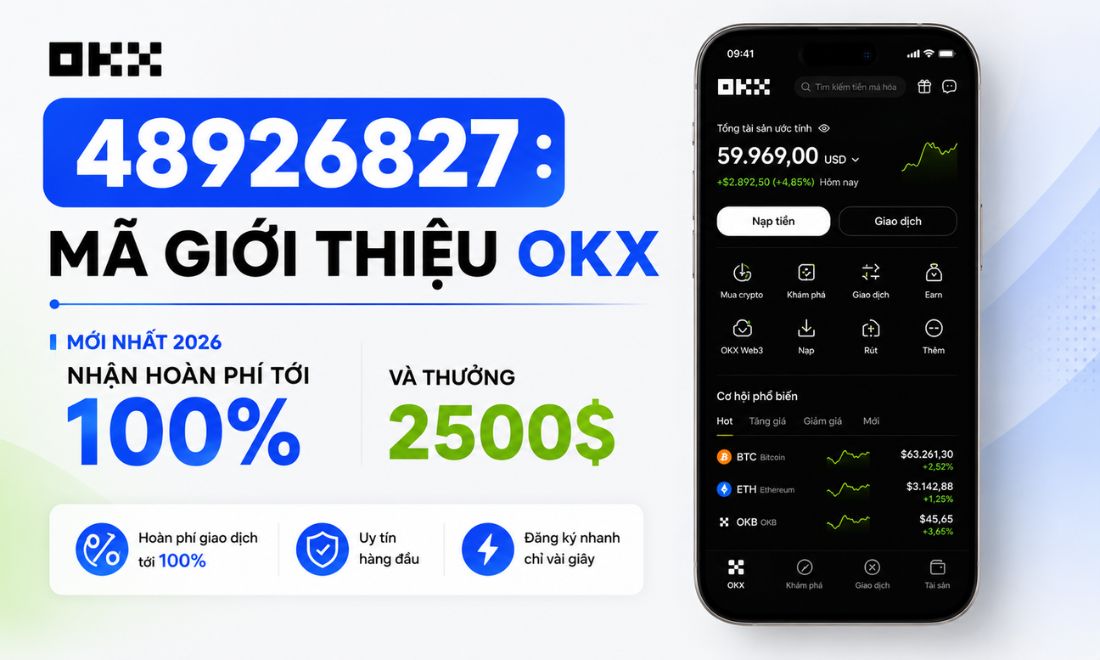 Mã Giới Thiệu OKX Mới Nhất 2026: Nhận Hoàn Phí Tới 100% & Thưởng 2500$