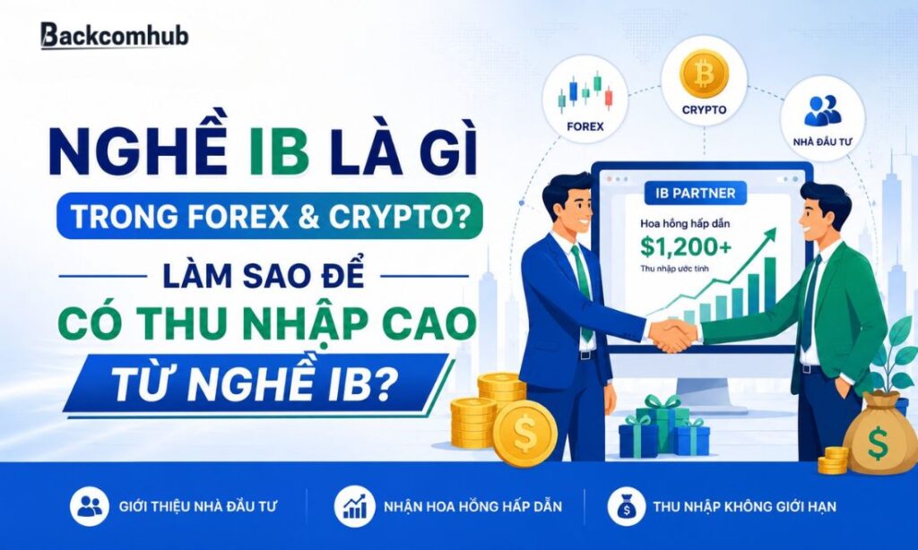 Nghề IB Là Gì Trong Forex & Crypto? Làm Sao Để Có Thu Nhập Cao Từ Nghề IB?