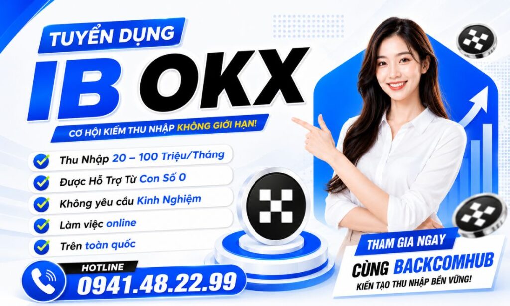 Tuyển Dụng IB Sàn OKX Thu Nhập Đến 100 Triệu/Tháng, Hỗ Trợ A-Z Tuyển Dụng IB Sàn OKX Thu Nhập Đến 100 Triệu/Tháng, Hỗ Trợ A-Z