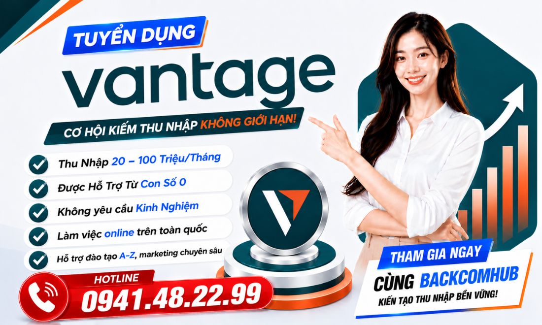 Backcomhub Tuyển Dụng IB Sàn Vantage: Cơ Chế Cao, Hỗ Trợ A-Z