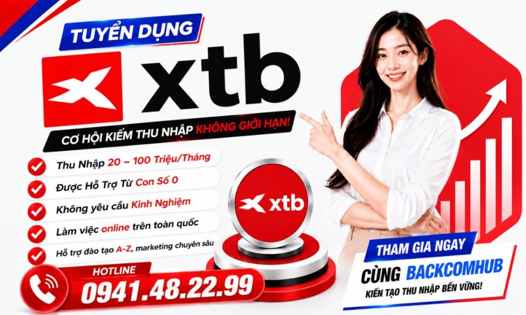Backcomhub Tuyển Dụng IB Sàn XTB: Thu Nhập Từ 10 - 100 Triệu/Tháng Backcomhub Tuyển Dụng IB Sàn XTB: Thu Nhập Từ 10 - 100 Triệu/Tháng