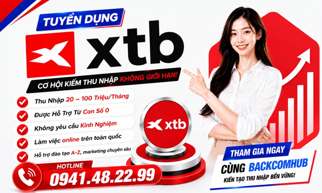 Backcomhub Tuyển Dụng IB Sàn XTB: Thu Nhập Từ 10 - 100 Triệu/Tháng