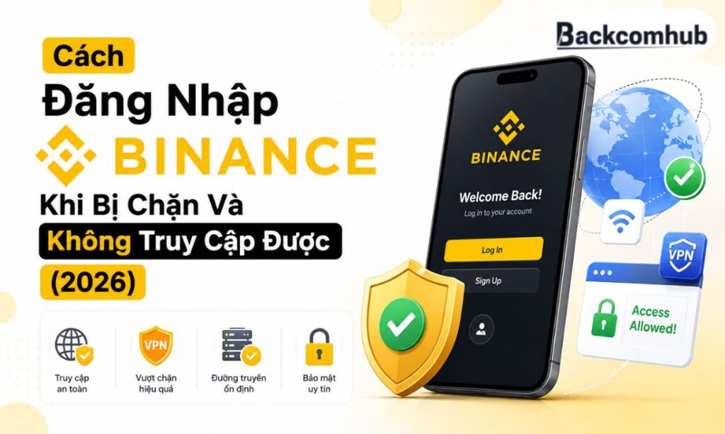 Cách Đăng Nhập Binance Khi Bị Chặn Và Không Truy Cập Được (2026) Cách Đăng Nhập Binance Khi Bị Chặn Và Không Truy Cập Được (2026)