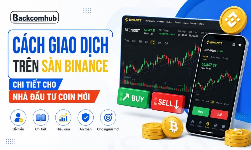 Cách giao dịch trên sàn Binance chi tiết cho nhà đầu tư coin mới