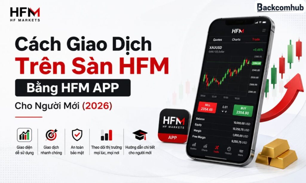 Cách Giao Dịch Trên Sàn HFM Bằng HFM APP Cho Người Mới (2026)