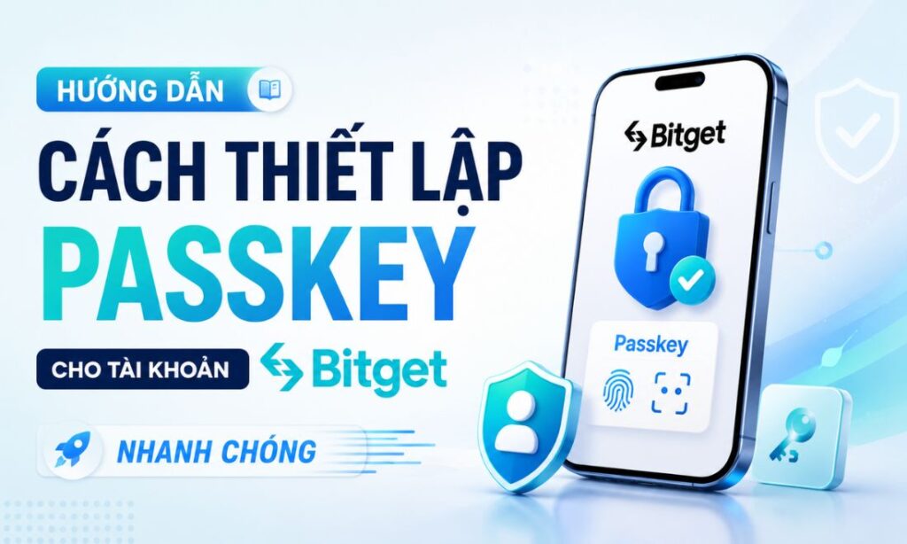 Hướng Dẫn Cách Thiết Lập Passkey Cho Tài Khoản Bitget Nhanh Chóng Hướng Dẫn Cách Thiết Lập Passkey Cho Tài Khoản Bitget Nhanh Chóng