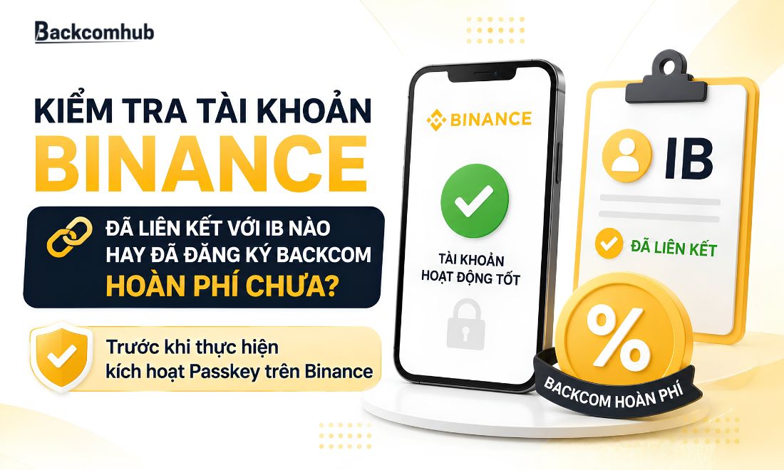Trước khi tạo passkey trên Binance, nhà đầu tư cần kiểm tra xem tài khoản đã tạo trước đó đã liên kết với IB và tham gia nhận hoàn phí chưa 