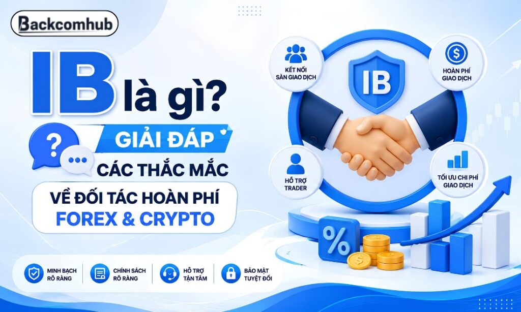 Giải đáp thắc mắc về IB - Đơn vị hoàn phí giao dịch trên sàn crypto & forex Giải đáp thắc mắc về IB - Đơn vị hoàn phí giao dịch trên sàn crypto & forex