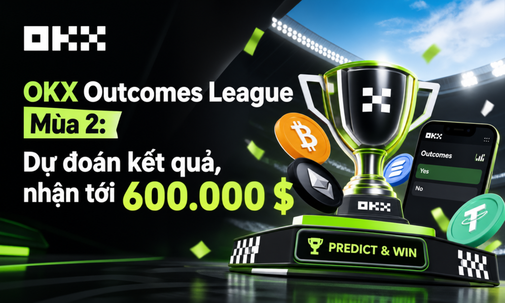 OKX Outcomes League S2: Dự đoán kết quả, nhận thưởng tới 600.000 USDT